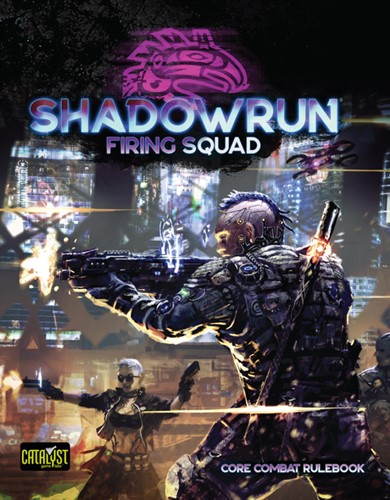CAT28002 Shadowrun RPG: 6th World Firing Squad published by Catalyst Game Labs
