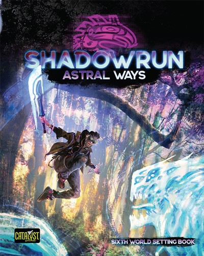 Shadowrun RPG: 6th World Astral Ways