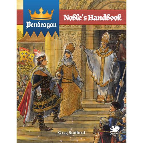 CHA2740H King Arthur Pendragon RPG: Nobles Handbook published by Chaosium