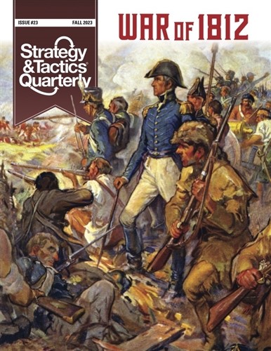 DCGSTQ23 Strategy And Tactics Quarterly 23: War Of 1812 published by Decision Games