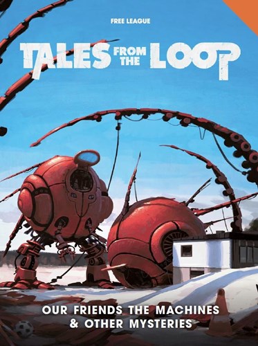 MUH051314 Tales From The Loop RPG: Our Friends The Machines And Other Mysteries published by Modiphius